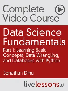 Data Science Fundamentals Part 1: Learning Basic Concepts, Data Wrangling, and Databases with Python