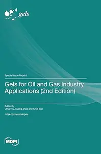 Gels for Oil and Gas Industry Applications, 2nd Edition