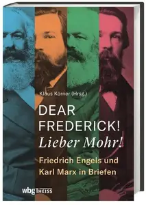 Dear Frederick! Lieber Mohr!: Friedrich Engels und Karl Marx in Briefen