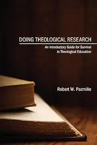 Doing Theological Research: An Introductory Guide for Survival in Theological Education