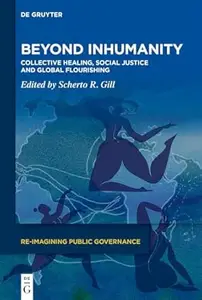 Beyond Inhumanity: Collective Healing, Social Justice and Global Flourishing