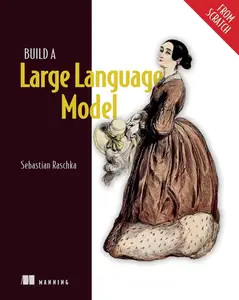 Build a Large Language Model (From Scratch)