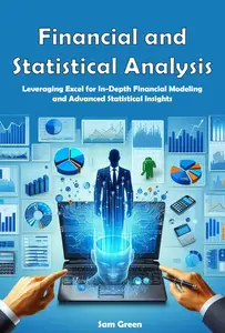 Financial and Statistical Analysis: Leveraging Excel for In-Depth Financial Modeling and Advanced Statistical Insights