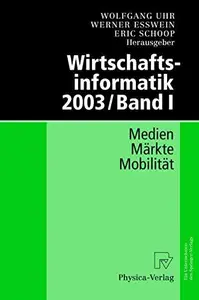 Wirtschaftsinformatik 2003/Band I: Medien — Märkte — Mobilität