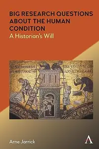 Big Research Questions about the Human Condition: A Historian's Will