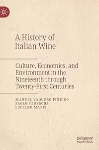 A History of Italian Wine: Culture, Economics, and Environment in the Nineteenth through Twenty-First Centuries