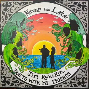 Jim Kweskin - Never Too Late: Duets With My Friends (2024)
