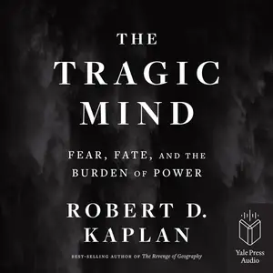 The Tragic Mind: Fear, Fate, and the Burden of Power