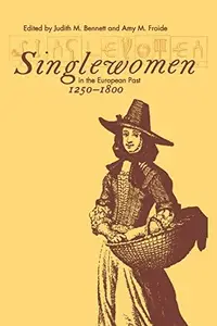 Singlewomen in the European Past, 1250-1800