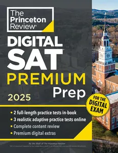 Princeton Review Digital SAT Premium Prep, 2025: 5 Full-Length Practice Tests (2 in Book + 3 Adaptive Tests Online)