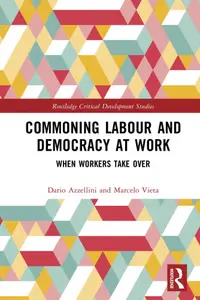 Commoning Labour and Democracy at Work: When Workers Take Over