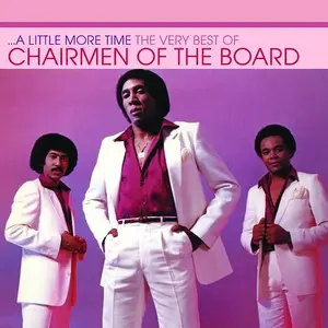 Chairmen Of The Board - A Little More Time - The Very Best Of Chairmen Of The Board (2009)