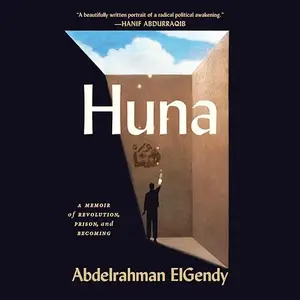 Huna: A Memoir of Revolution, Prison, and Becoming [Audiobook]