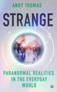 Strange: Paranormal Realities in the Everyday World