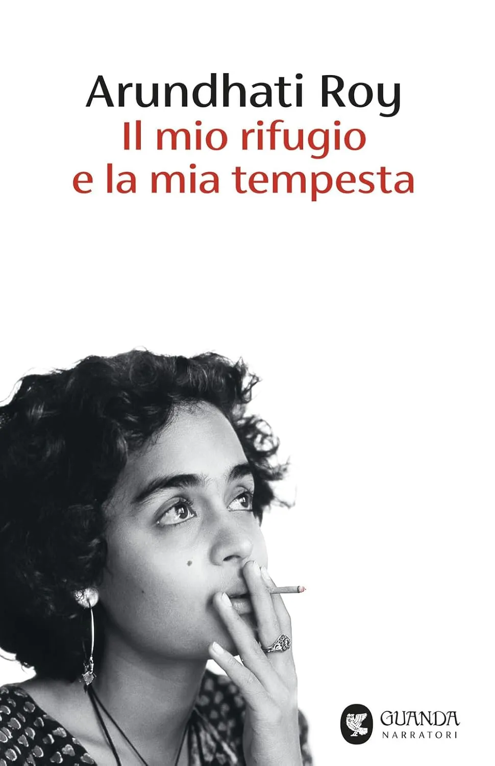 Arundhati Roy - Il mio rifugio e la mia tempesta