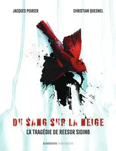 Du Sang Sur La Neige - La Tragédie De Reesor Siding