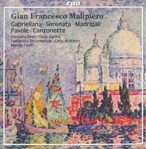 Gian Francesco Malipiero - Gabrieliana, Serenata, Madrigali, 5 Favole, 7 Canzonette veneziane