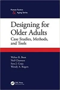 Designing for Older Adults: Case Studies, Methods, and Tools