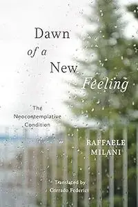 Dawn of a New Feeling: The Neocontemplative Condition
