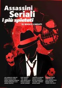 Marco Cariati - Assassini Seriali: i più spietati