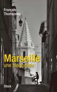 Marseille, une biographie (Essais - Documents)