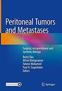 Peritoneal Tumors and Metastases: Surgical, intraperitoneal and systemic therapy