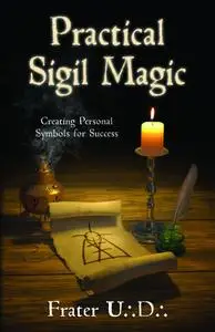 Practical Sigil Magic: Creating Personal Symbols for Success