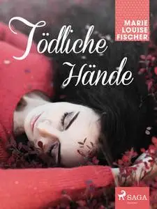 «Tödliche Hände» by Marie Louise Fischer