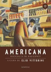 Elio Vittorini - Americana. Raccolta di racconti