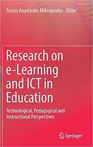 Research on e-Learning and ICT in Education: Technological, Pedagogical and Instructional Perspectives
