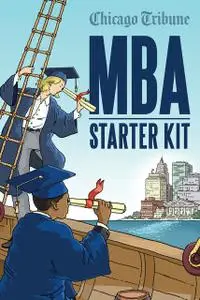 «MBA Starter Kit» by Chicago Tribune Staff