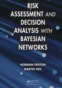 Risk Assessment and Decision Analysis with Bayesian Networks