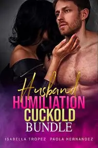 «Husband Humiliation Cuckold Bundle» by Isabella Tropez, Paola Hernandez