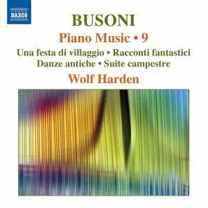 Wolf Harden - Busoni: Piano Music, Vol. 9 (2017)