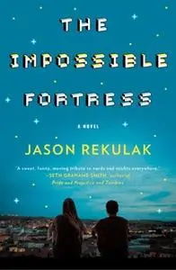 «The Impossible Fortress» by Jason Rekulak