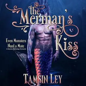 «The Merman's Kiss» by Tamsin Ley