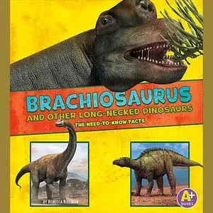 «Brachiosaurus and Other Big Long-Necked Dinosaurs» by Rebecca Rissman