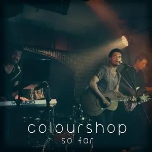 Colourshop - So Far (2015)