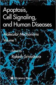 Apoptosis, Cell Signaling, and Human Diseases: Molecular Mechanisms, Volume 1