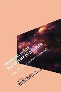 Problems in the Philosophy of Religion: Critical Studies of the Work of John Hick