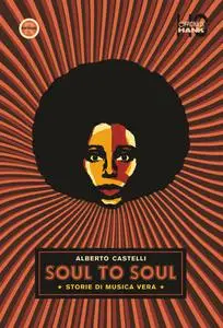 Alberto Castelli - Soul to soul. Storie di musica vera