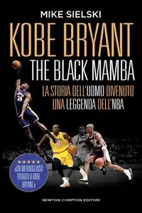 Mike Sielski - Kobe Bryant. The Black Mamba