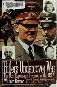 Hitler's Undercover War: The Nazi Espionage Invasion of the U.S.A.