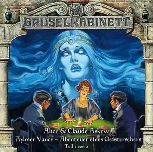 «Gruselkabinett - Folge 54: Aylmer Vance - Abenteuer eines Geistersehers - Teil 1» by Alice Askew,Claude Askew