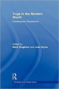 Yoga in the Modern World: Contemporary Perspectives