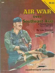 Squadron/Signal Publications 6036: Air War Over Southeast Asia: A Pictorial Record Vol. 2, 1967-1970 (Repost)