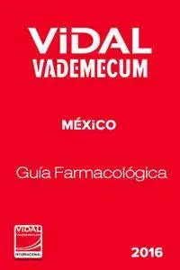 VIDAL Vademecum México 2016: Guía Farmacológica