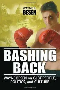 Bashing Back: Wayne Besen on Glbt People, Politics, and Culture