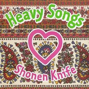 Shonen Knife - Heavy Songs (2002) [North American Re-Release 2003]