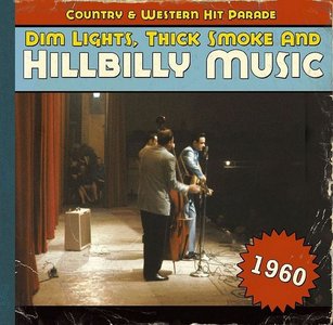 Various Artists - Dim Lights, Thick Smoke and Hillbilly Music: Country & Western Hit Parade 1960 (2011)
